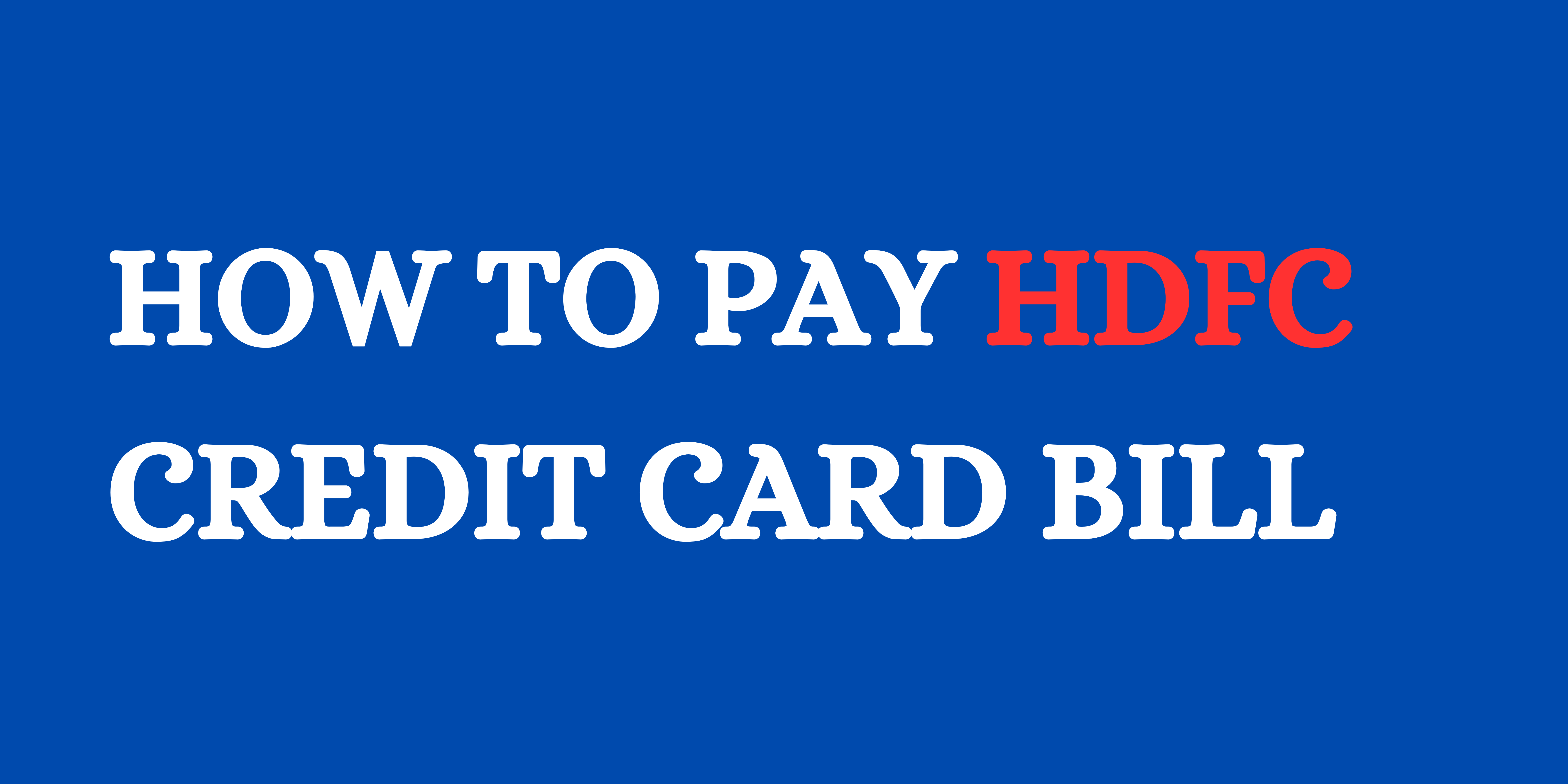 How To Pay HDFC Credit Card Bill