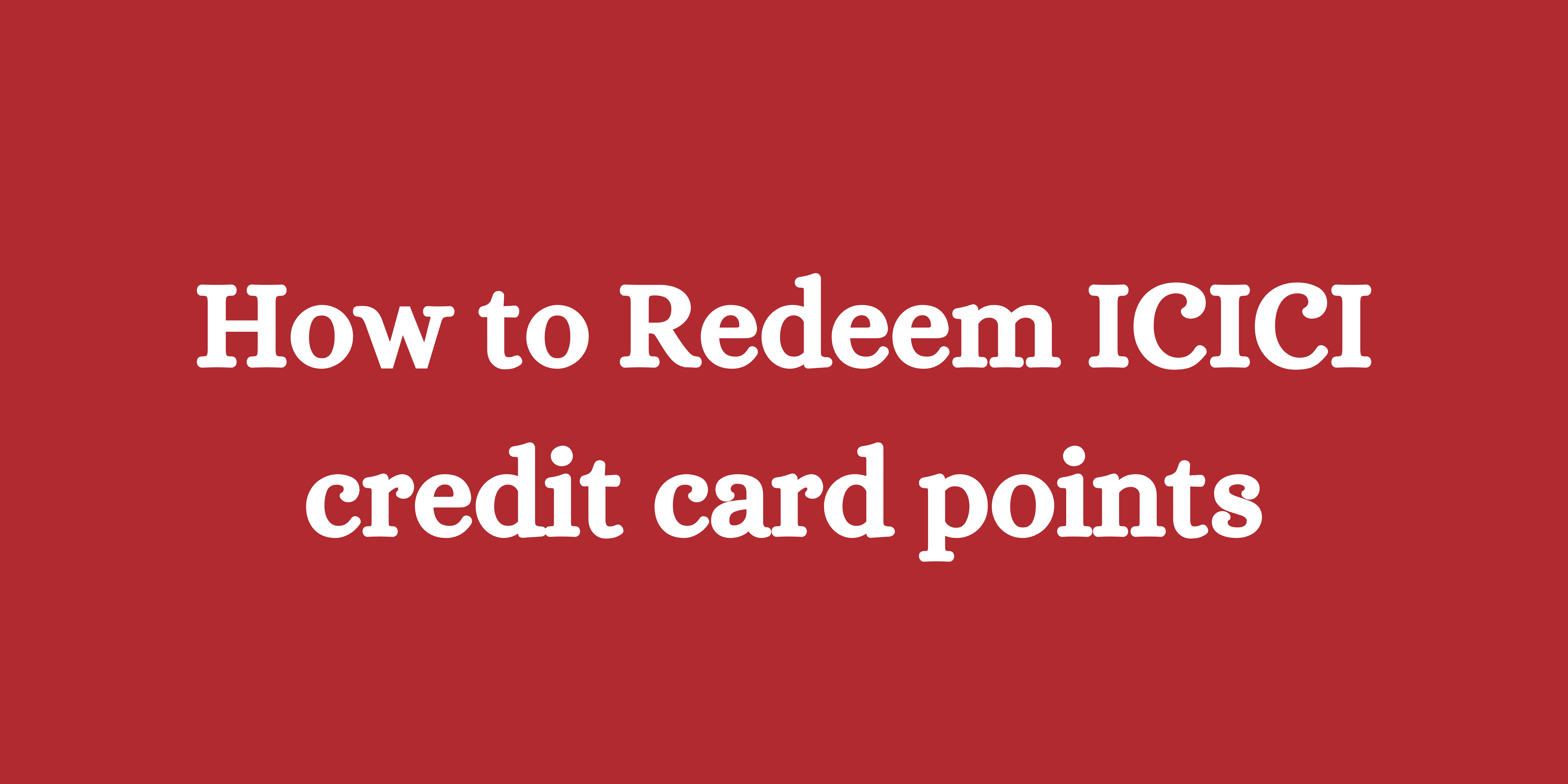 How to Redeem ICICI credit card points