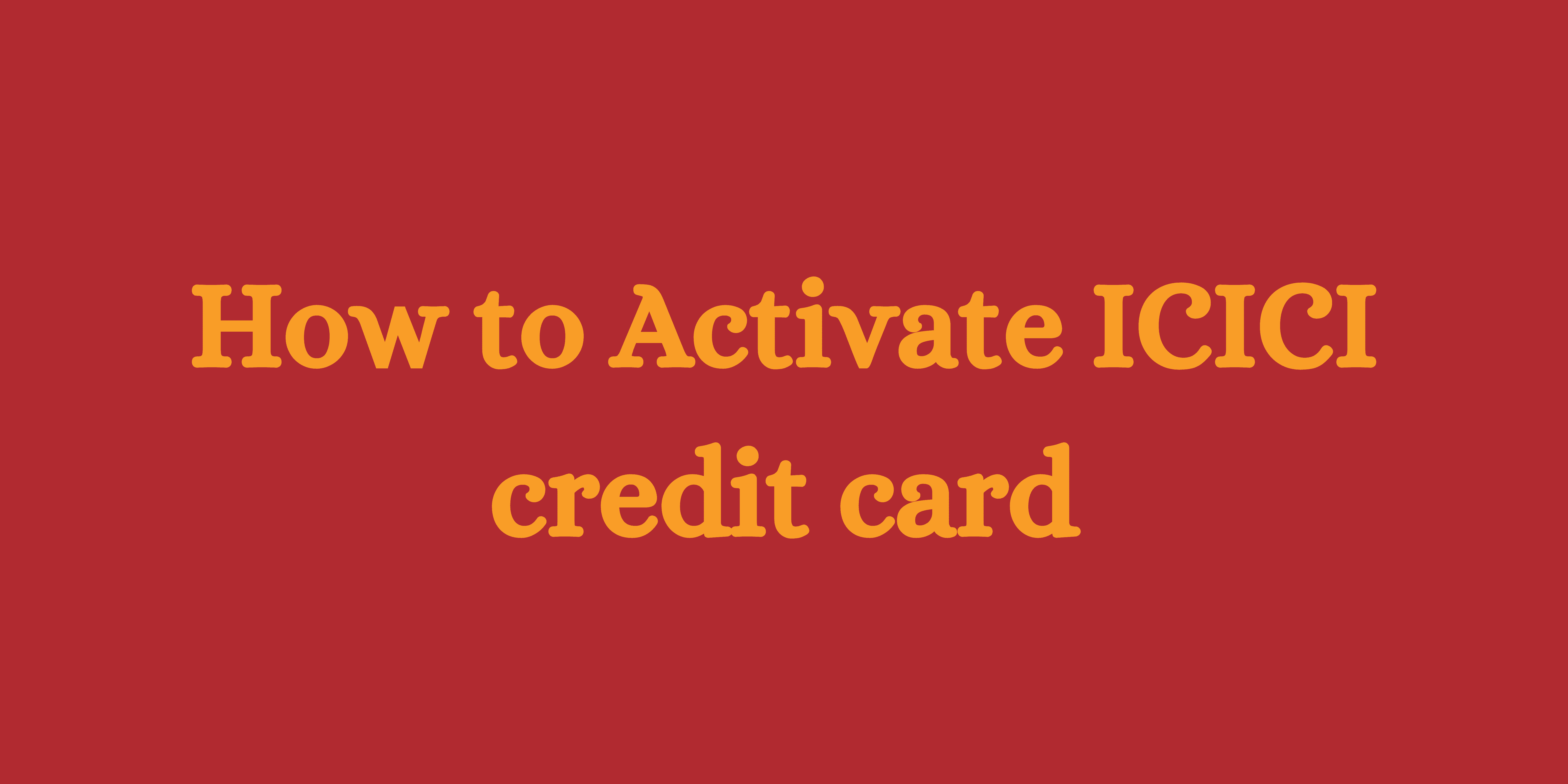 How to Activate ICICI credit card