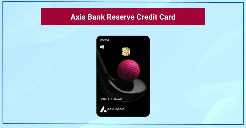 Axis Bank Reserve credit card Axis Bank Reserve credit card